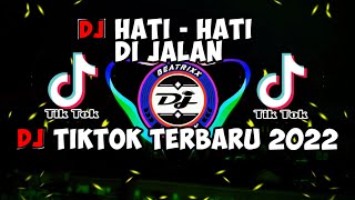 DJ HATI HATI DI JALAN ( TULUS ) REMIX TERBARU VIRAL TIKTOK 2022