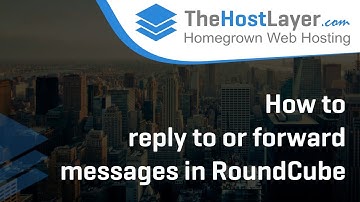 How to reply to or forward messages in RoundCube