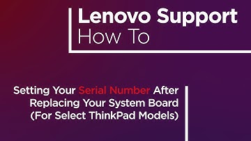 Changing Your Serial Number After Replacing Your System Board | Lenovo ThinkPad
