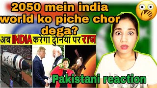 Pakistani reaction |10 Reasons Why India will Rule the World in 2050 | saima pirzada