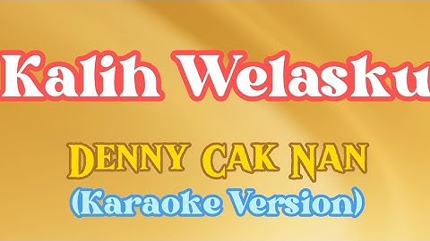 Kalih Welasku || Denny Cak Nan || Karaoke Version || Viral || FYP