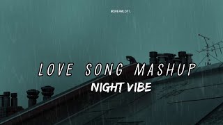 Love song mashup (Hindi song) Night vibe | Arijit SINGH Songs | dreamlofi