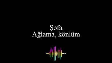 Aglama konlum aglama karaoke - Şəfa - Azerbaijani Karaoke