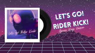 Kamen Rider - Let's go! Rider Kick! (Groove Keiji Ver.)