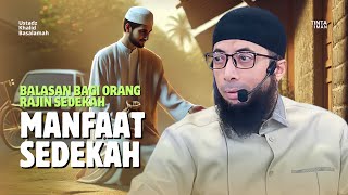 MANFAAT DASYAT SEDEKAH MENGHAPUS DOSA DAN MELIPAT GANDAKAN REZEKI | Ustadz Khalid Basalamah