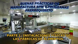 Buenas Prácticas de Manufactura BPM Parte 1: INSTALACIONES FÍSICAS DE LAS FÁBRICAS DE ALIMENTOS.