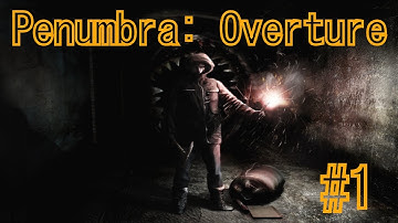 Penumbra Overture | Part 1 Walkthrough | Into the Cold