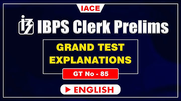 IBPS CLERK PRELIMS GRAND TEST - 85 II ENGLISH EXPLANATION II IACE