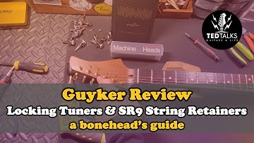 @Guyker Locking Tuners & SR9 String Retainers - Review & Installation