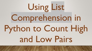 Using List Comprehension in Python to Count High and Low Pairs