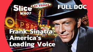 Frank Sinatra: The Voice of a Thriving America | SLICE WHO | FULL DOCUMENTARY by SLICE Who? 905 views 1 month ago 51 minutes