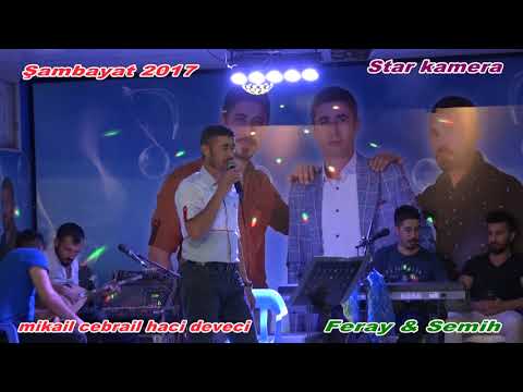 Star Kamera Mikail Cebrail & Haci Deveci Şambayatta 24 07 2017