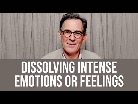 Dissolving Intense Emotions or Feelings