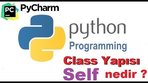 28. Ders Python CLASS self KULLANIMI | Pycharm