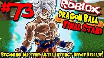 BECOMING MASTERED ULTRA INSTINCT BEFORE RELEASE! | Roblox: Dragon Ball Final Stand - Episode 73