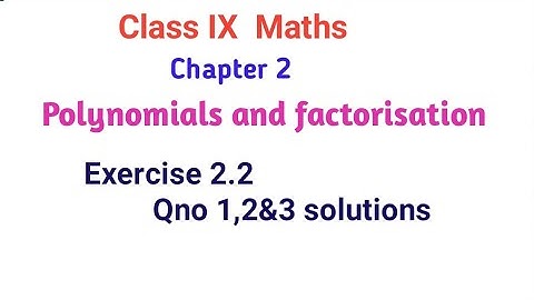 Class IX Maths Polynomials and factorisation-Exercise 2.2 solutions Qno 1,2&3