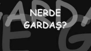 Nerde Gardaş Resimi