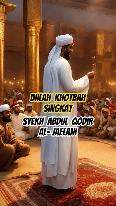 INILAH KHOTBAH SINGKAT SYEKH ABDUL QODIR AL-JAELANI #shorts #islamicvideo #islamicshorts #islam