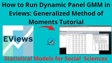 How to Run Dynamic Panel GMM in Eviews: Generalized Method of Moments Tutorial