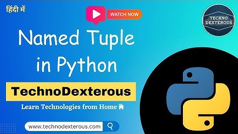 Namedtuple in Python | TechnoDexterous | Python Basics | Hindi