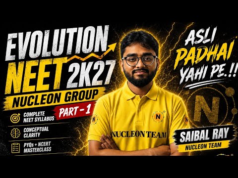 EVOLUTION NEET 2K27 🔥 | Part - 1 | Saibal Ray | Nucleon Group | Asli Padhai Yahi Pe!!