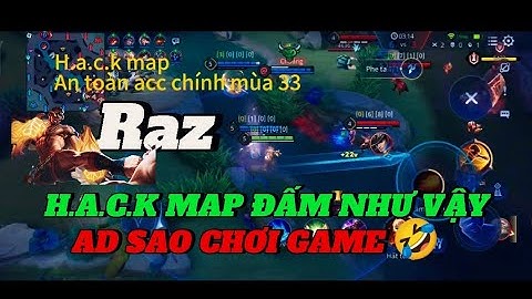 Raz H.a.c.k Map Rank Cao Thủ Gánh Team Nhẹ Nhàng! | H.a.c.k Map An Toàn Acc Chính Mùa 33