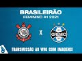 CORINTHIANS X GRÊMIO (AO VIVO COM IMAGENS) - BRASILEIRO FEMININO