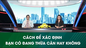 [Talkshow HTV9] - Làm thế nào để biết bạn có đang thừa cân ngấn mỡ?