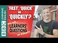 'Fast', 'quick' and 'quickly' - Learners' Questions