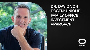 Dr. David von Rosen | Unique family office investment approach
