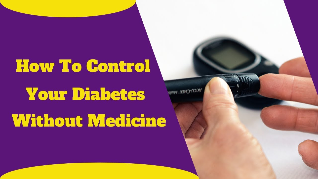 How To Control Your Diabetes Without Medicine YouTube
