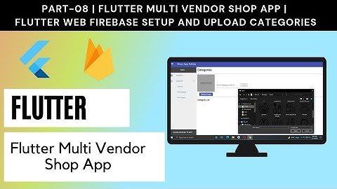 Part # 8 | Flutter Multi Vendor Shop App | Flutter Admin Web Firebase Setup & Category Image Upload
