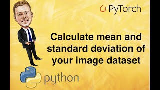 [3] How to calculate the mean and standard deviation of your image dataset (PyTorch)
