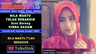 Bila Waktu Telah Berakhir🔸Karaoke Duet Smule Bareng Vinda Sazam