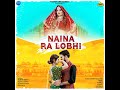 Naina Ra Lobhi Mp3 Song