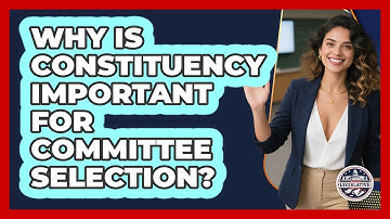 Why Is Constituency Important For Committee Selection?