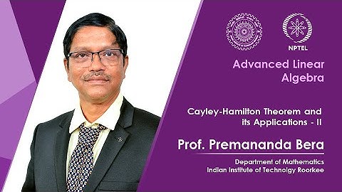 Lecture 28|Cayley-Hamilton Theorem and its Applications - II|Prof. Premananda Bera|IIT Roorkee|NPTEL