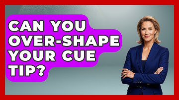 Can You Over-Shape Your Cue Tip? - Billiards Hustlers