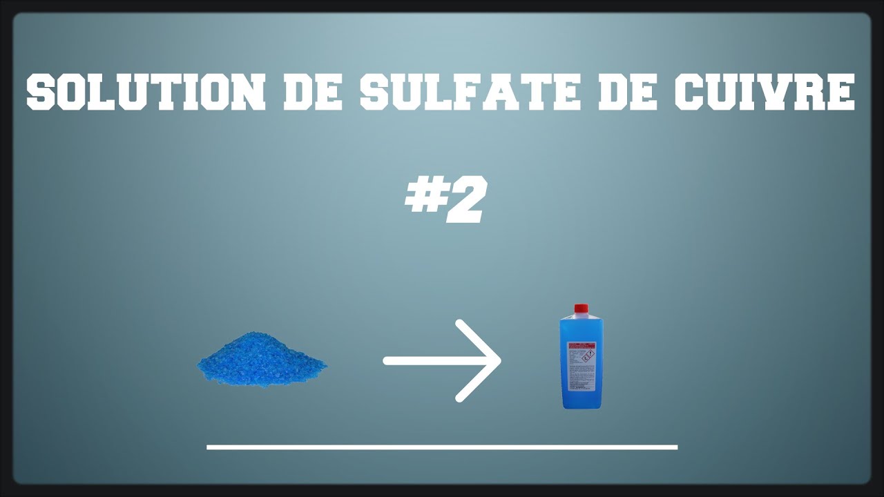Expérience #2 Crée une solution de sulfate de cuivre ! 