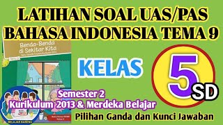 LATIHAN SOAL UAS/PAS BAHASA INDONESIA TEMA 9 KELAS 5 SD SEMESTER 2 KURIKULUM 2013 & MERDEKA BELAJAR.