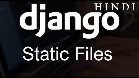 Django Tutorial   25    Static Files ( हिन्दी)