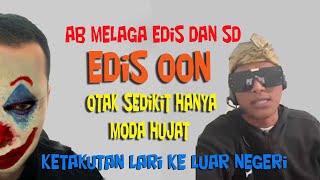 Edis Oon Hanya modal Hujat, Terkenal, Penakut Lari Keluar Negeri