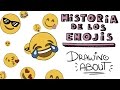 Hª DE LOS EMOJIS 😍| Drawing About