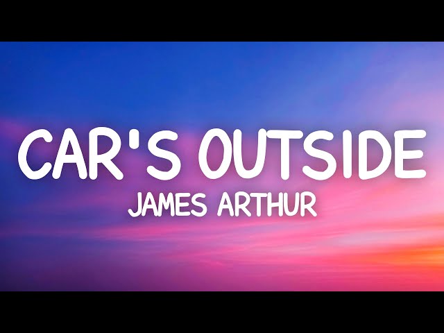 James Arthur - Car's Outside (Lyrics) class=