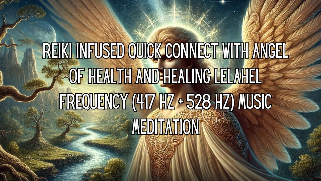 Reiki Infused Quick Connect To Angel of Healing Lelahel Frequency (417 ...