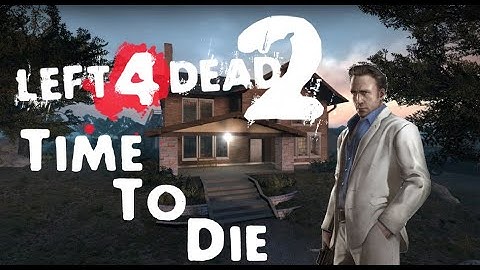 Left 4 Dead 2: Time to Die Gameplay No Death