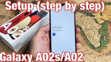 Galaxy A02s/A02: How to Setup from Beginning