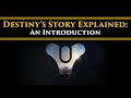 Destiny's Story for Beginners - An Introduction to Destiny's setting for New Players (Guide Part 1)