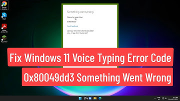 Fix Windows 11 Voice Typing Error Code 0x80049dd3 Something Went Wrong