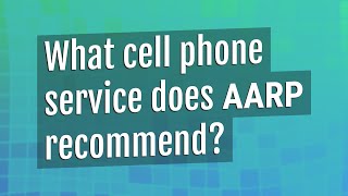 What cell phone service does AARP recommend?